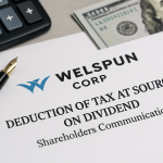 Welspun Corp Notifies Shareholders on TDS for Upcoming Dividend