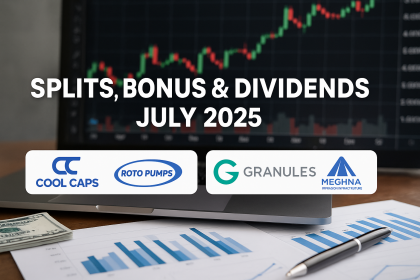 Key Split, Bonus & Dividend Announcements for July 2025