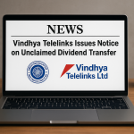 Vindhya Telelinks Issues Notice on Unclaimed Dividend Transfer
