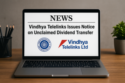 Vindhya Telelinks Issues Notice on Unclaimed Dividend Transfer