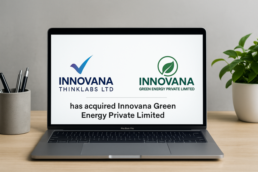 Innovana Thinklabs Acquires Green Energy Arm in Key Move